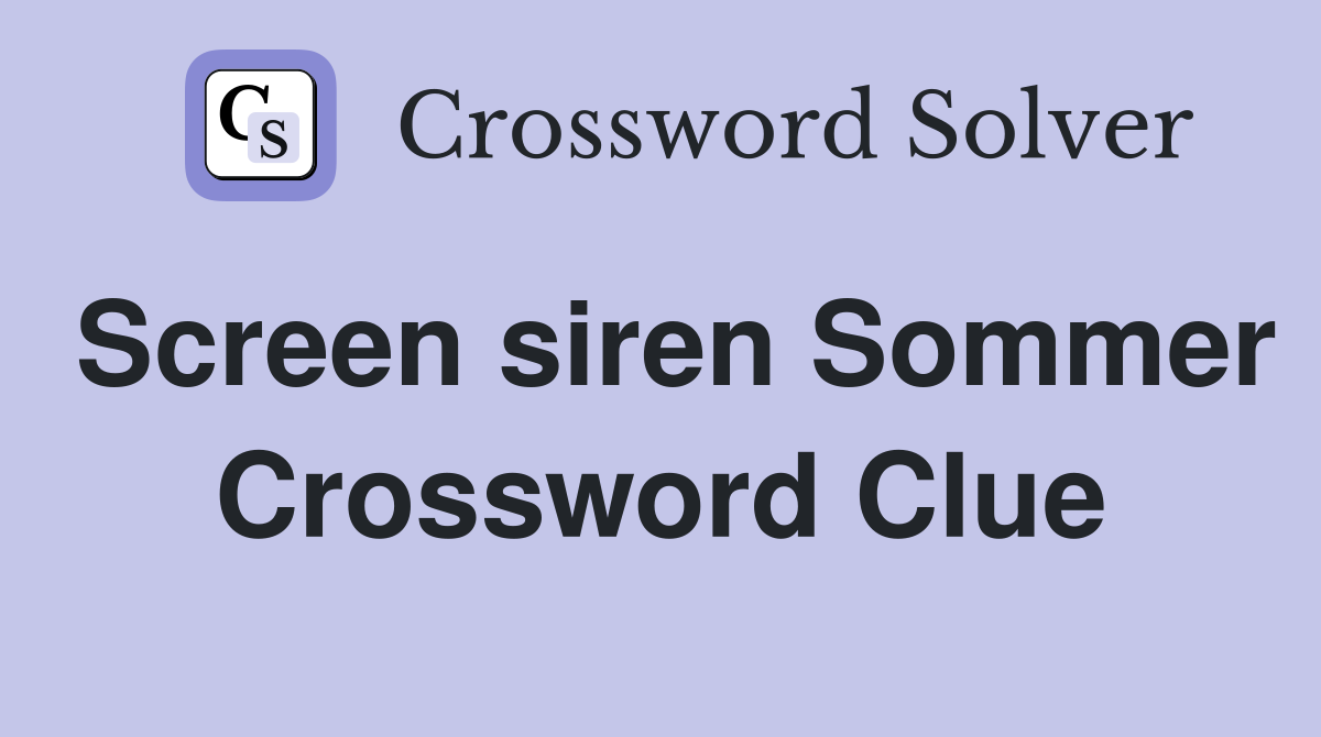 Screen siren Sommer Crossword Clue