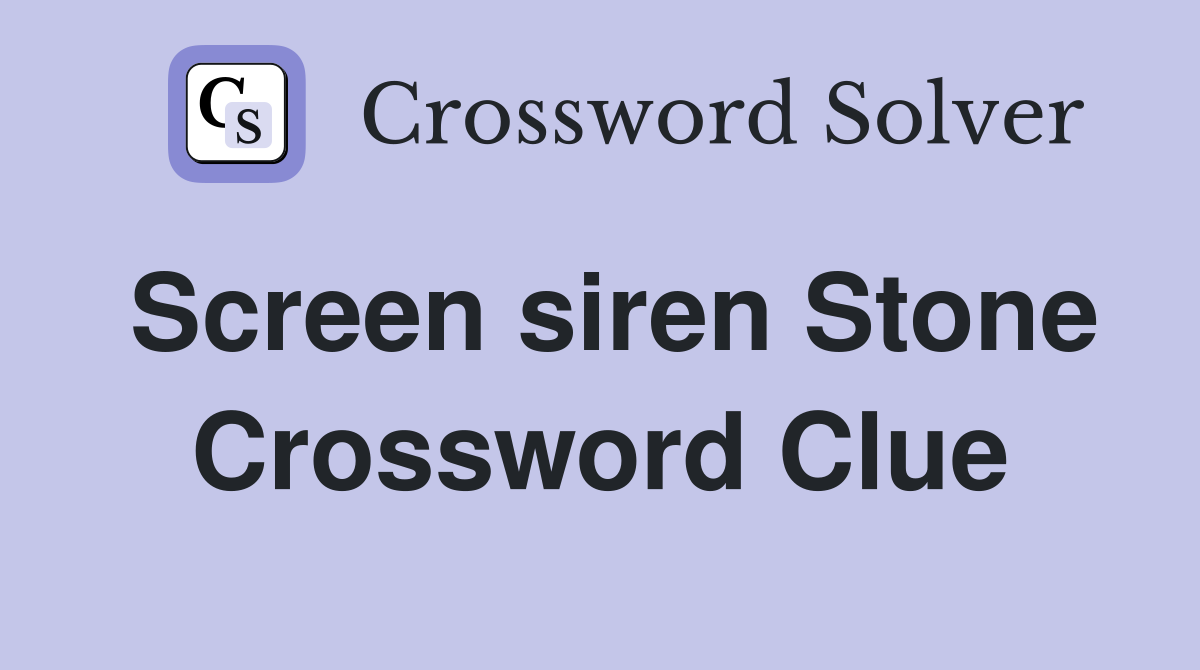 Screen siren Stone Crossword Clue