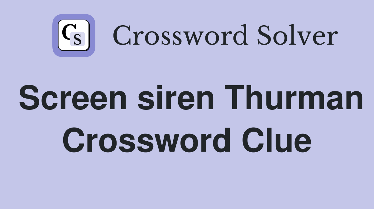 Screen siren Thurman Crossword Clue