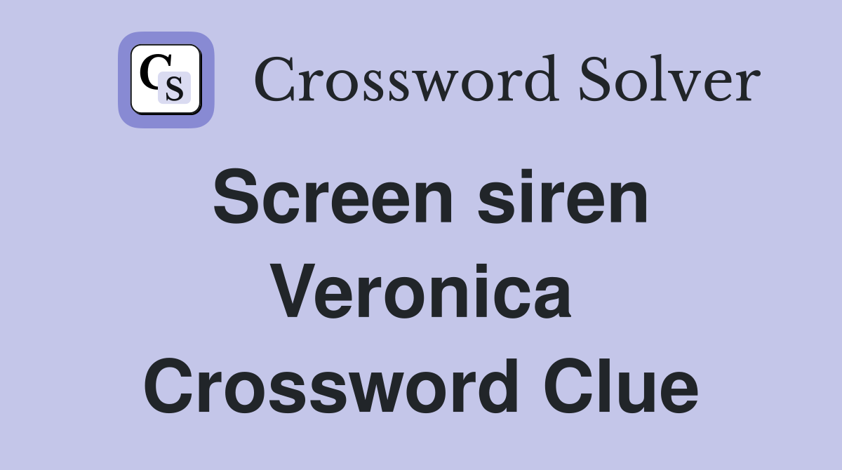 Screen siren Veronica Crossword Clue