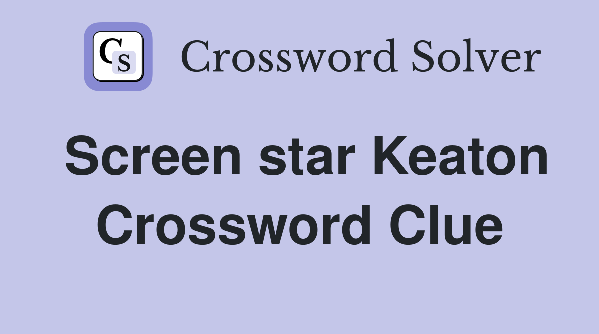 Screen star Keaton Crossword Clue