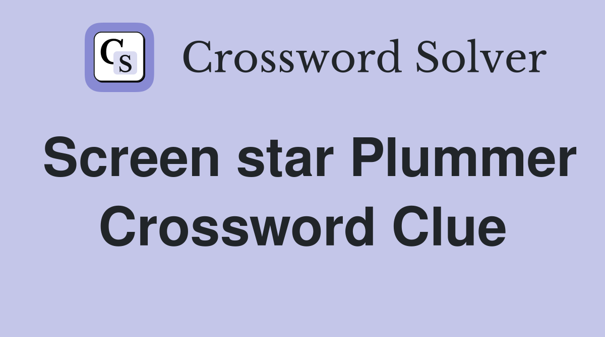 Screen star Plummer Crossword Clue