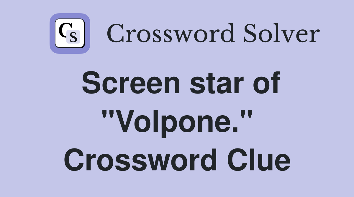 Screen star of "Volpone." Crossword Clue