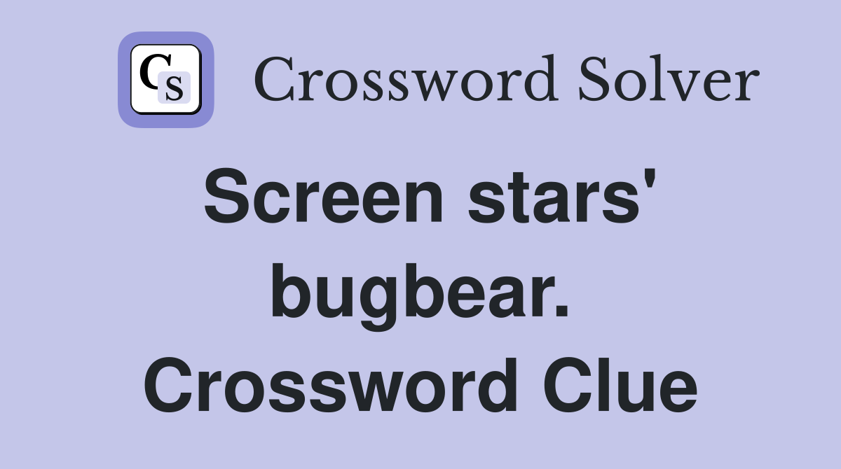 Screen stars' bugbear. Crossword Clue