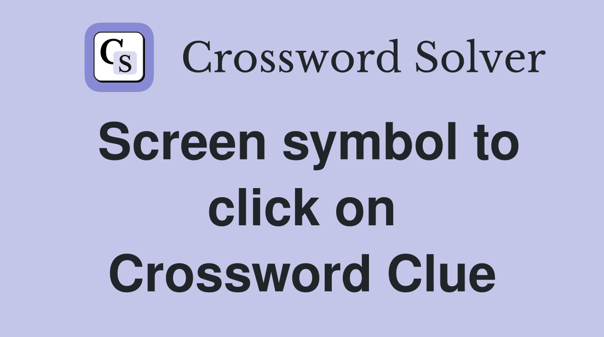 Screen symbol to click on Crossword Clue