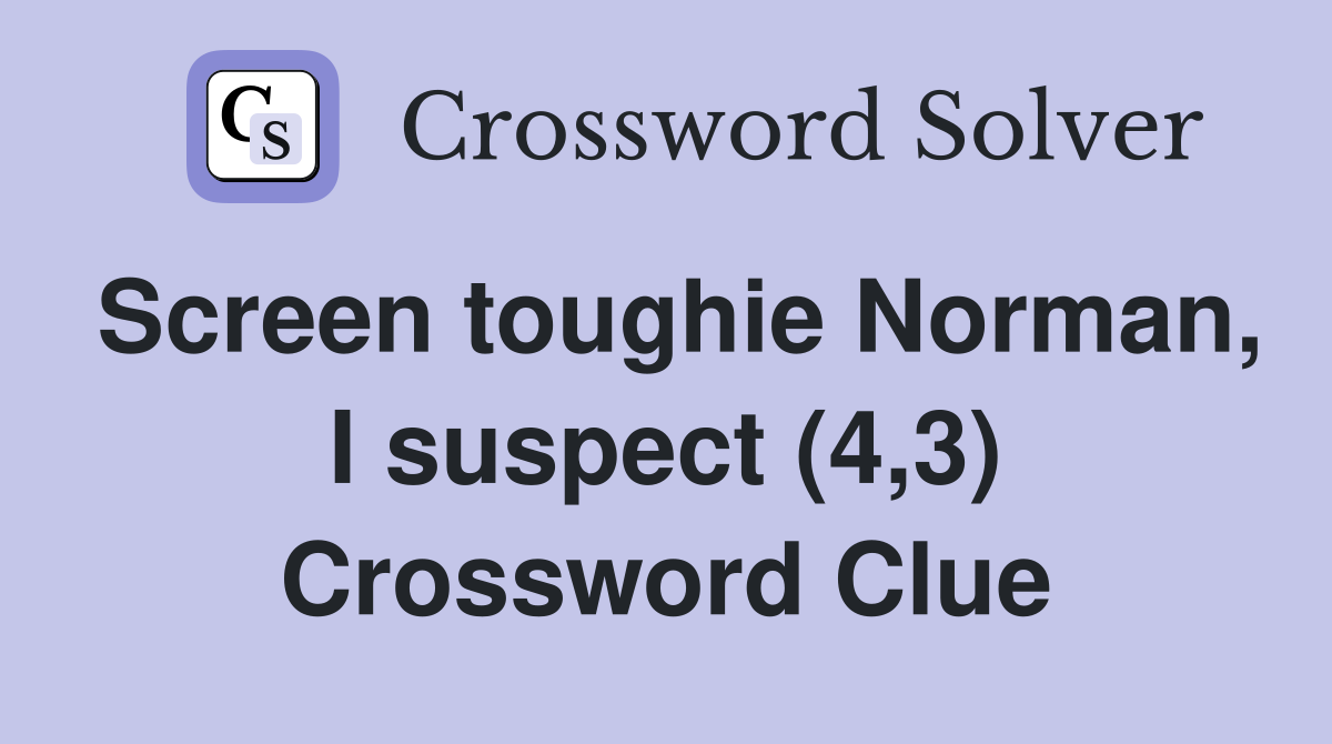 Screen toughie Norman, I suspect (4,3) Crossword Clue