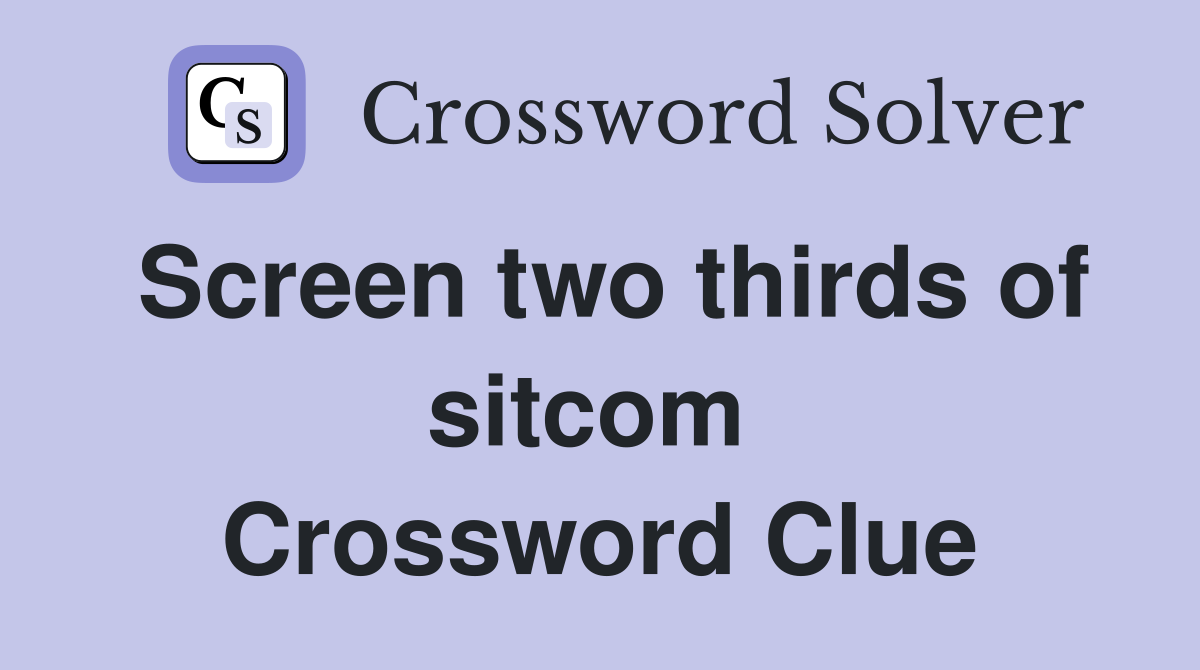 Screen two thirds of sitcom  Crossword Clue