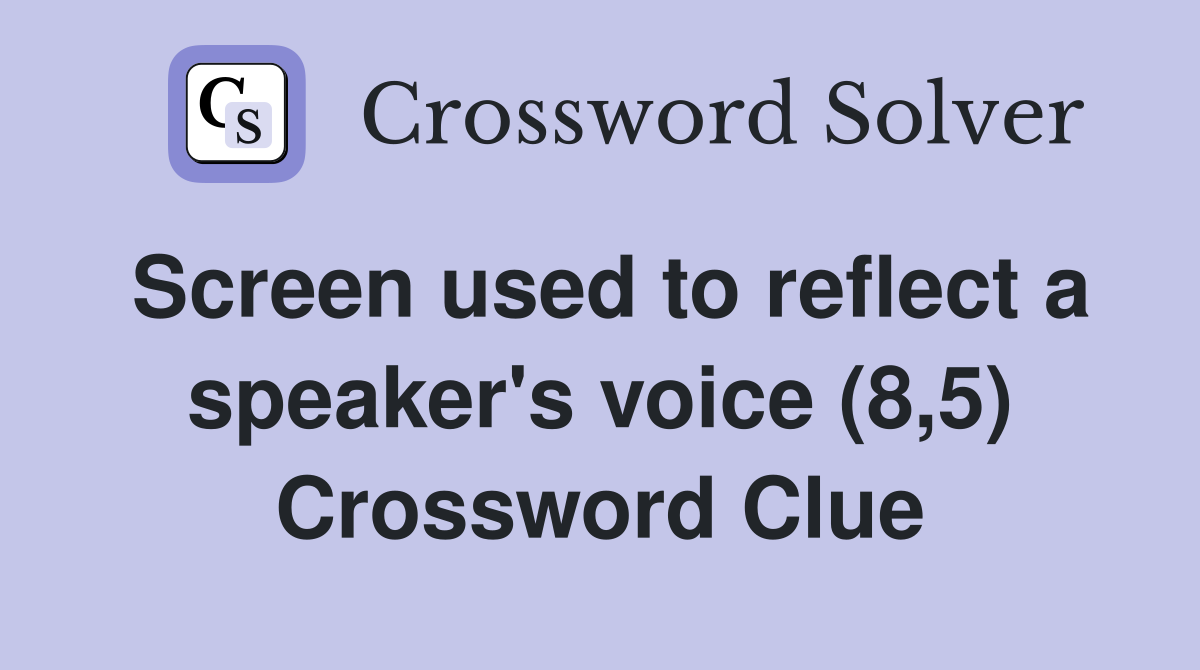 Screen used to reflect a speaker's voice (8,5) Crossword Clue