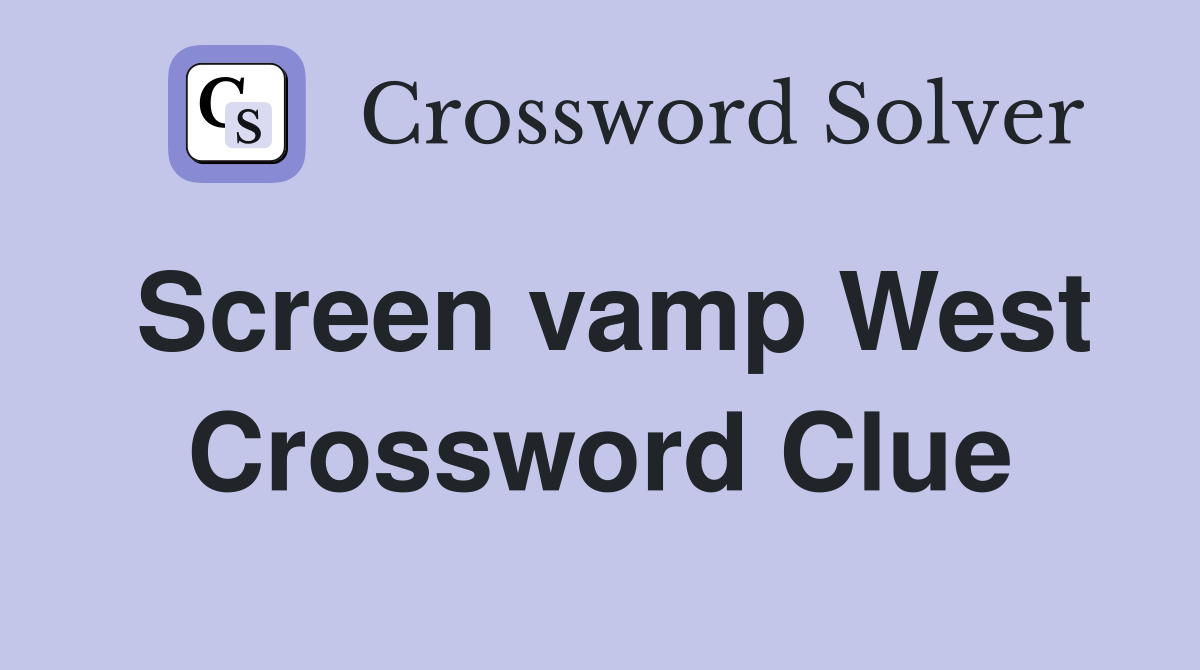 Screen vamp West Crossword Clue