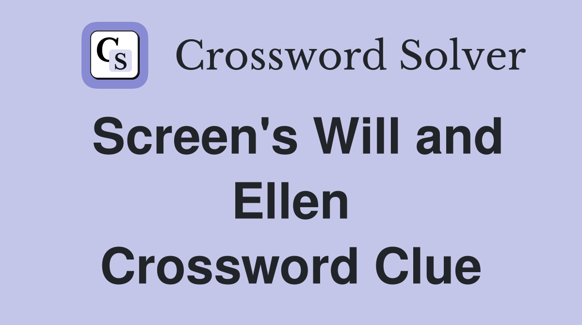 Screen's Will and Ellen Crossword Clue
