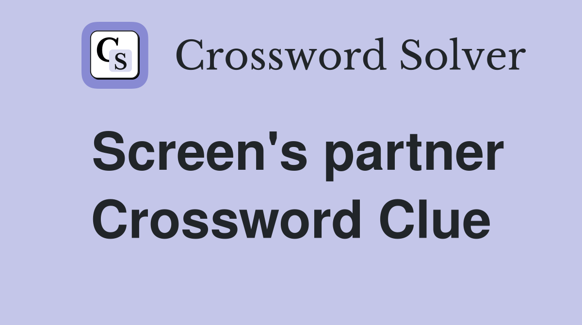 Screen's partner Crossword Clue