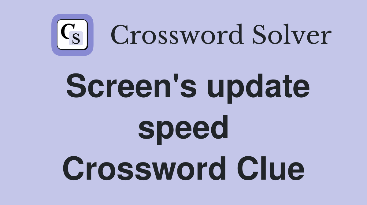 Screen's update speed Crossword Clue