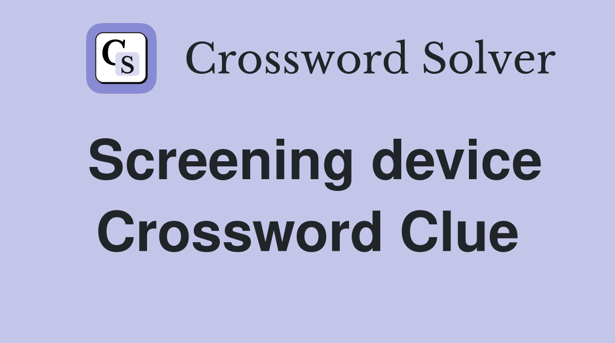 Screening device Crossword Clue