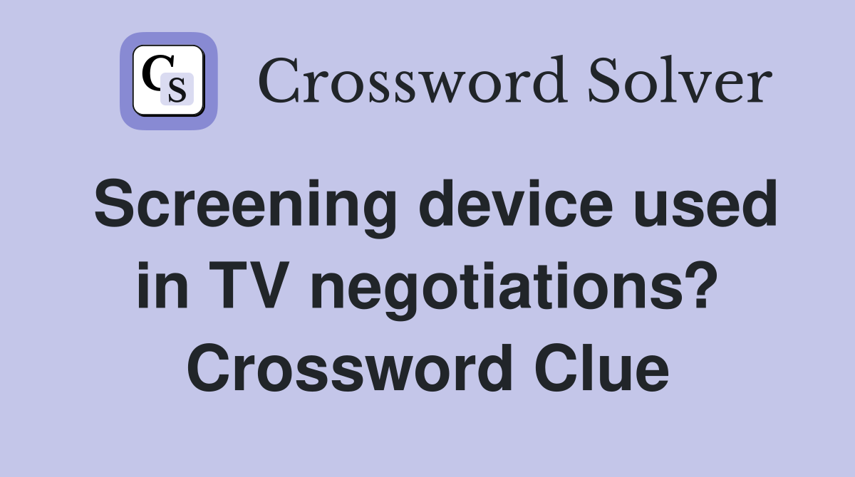 Screening device used in TV negotiations? Crossword Clue