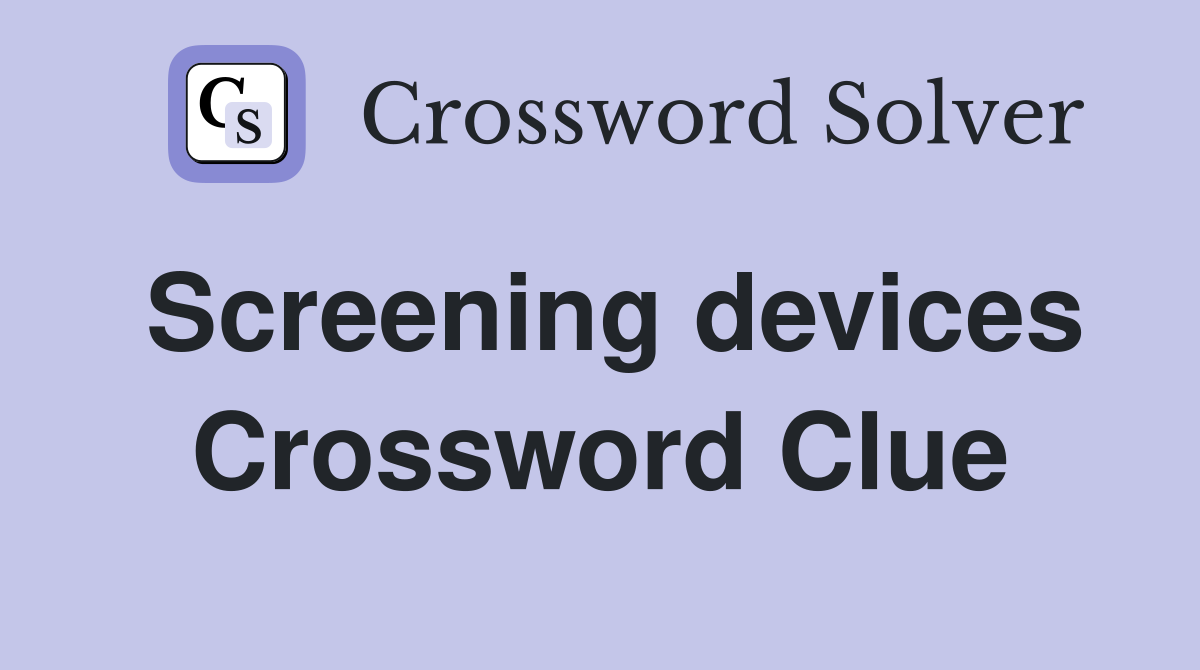 Screening devices Crossword Clue