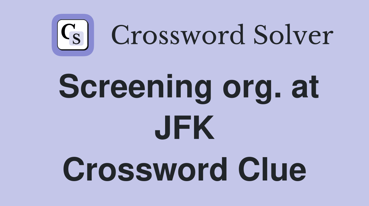 Screening org. at JFK Crossword Clue