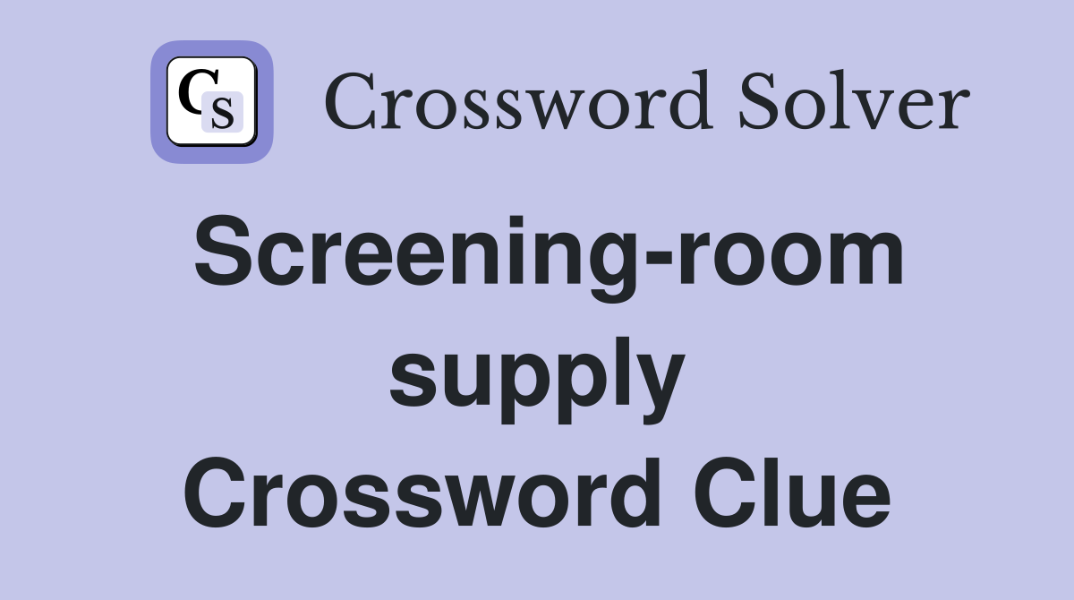 Screening-room supply Crossword Clue