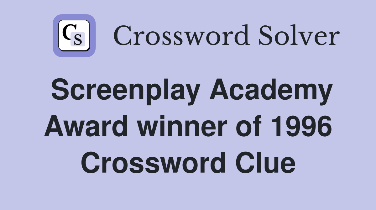 Screenplay Academy Award winner of 1996 Crossword Clue