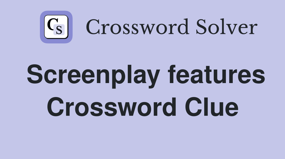 Screenplay features Crossword Clue
