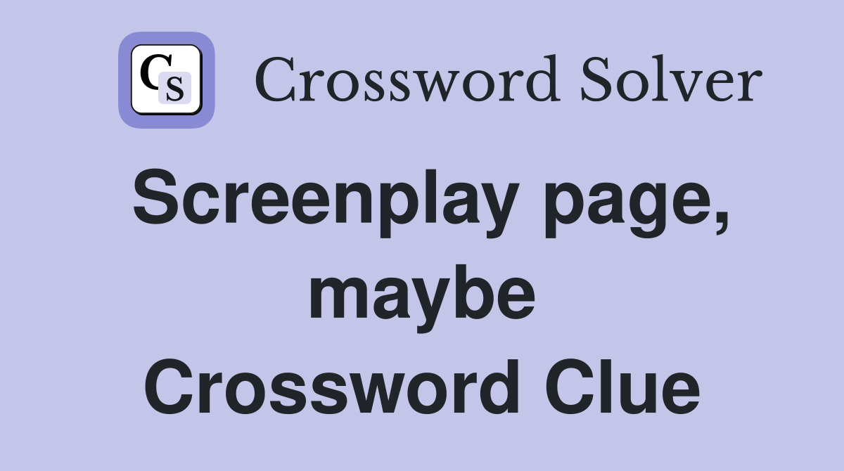 Screenplay page, maybe Crossword Clue