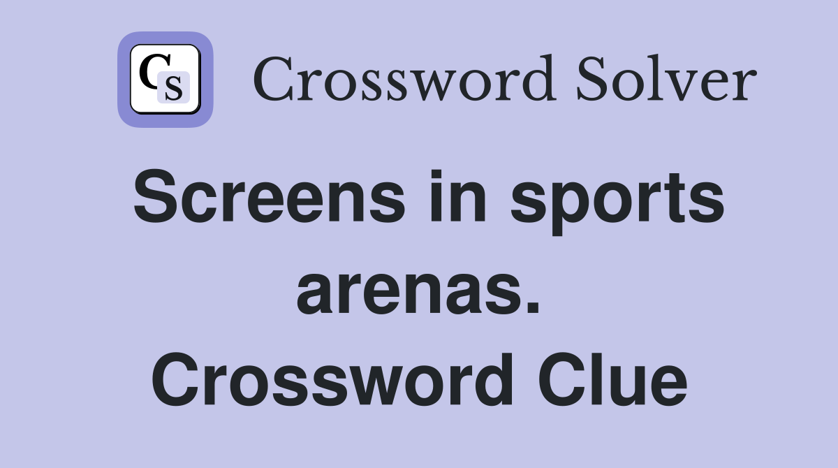 Screens in sports arenas. Crossword Clue