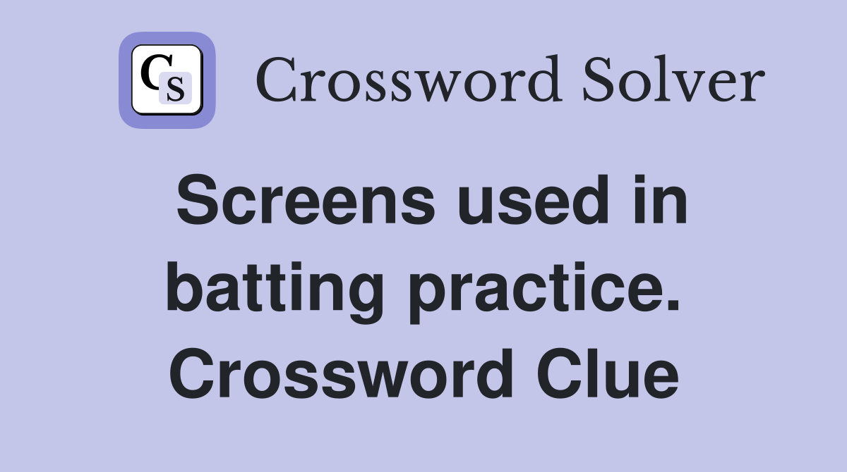 Screens used in batting practice. Crossword Clue