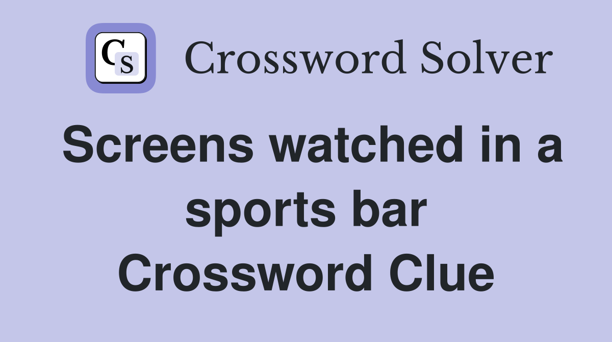 Screens watched in a sports bar Crossword Clue