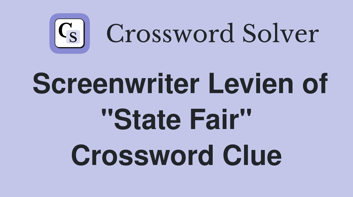 Screenwriter Levien of "State Fair" Crossword Clue