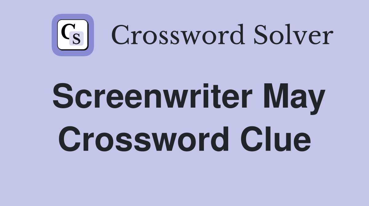 Screenwriter May Crossword Clue