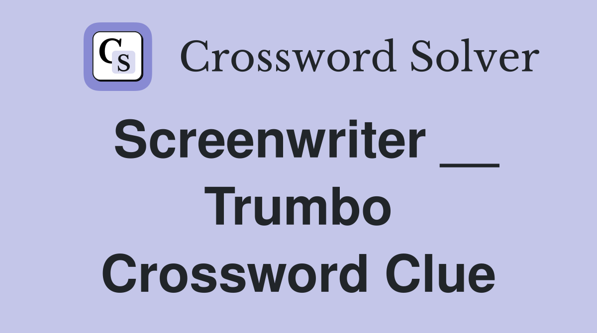 Screenwriter __ Trumbo Crossword Clue