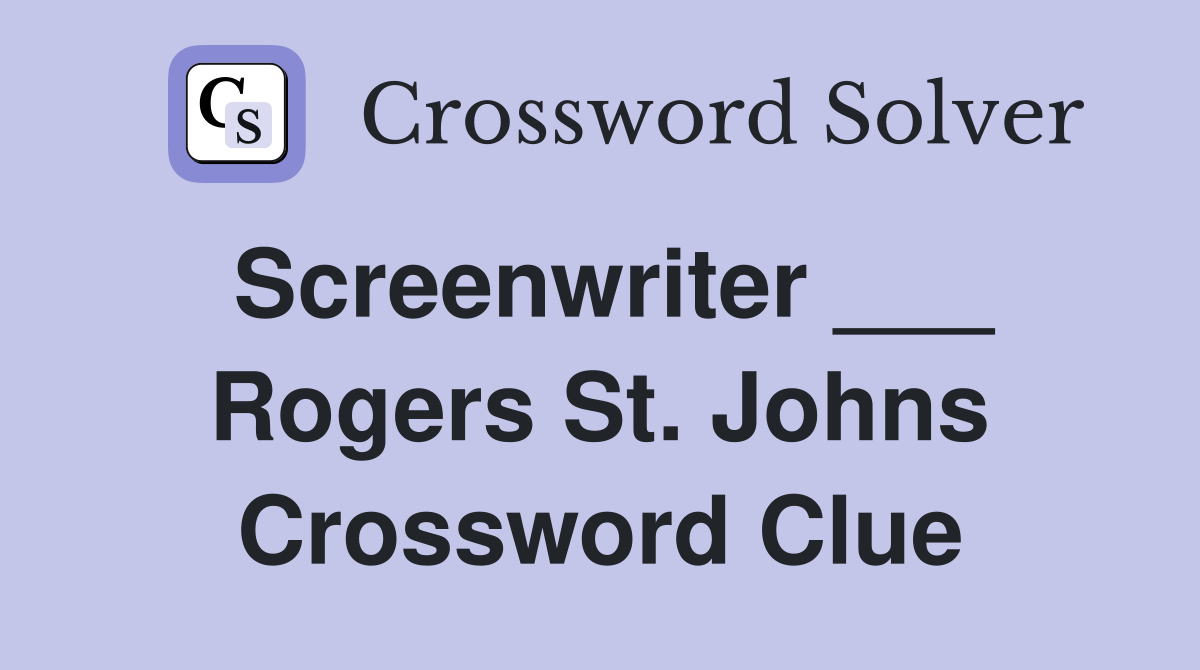 Screenwriter ___ Rogers St. Johns Crossword Clue