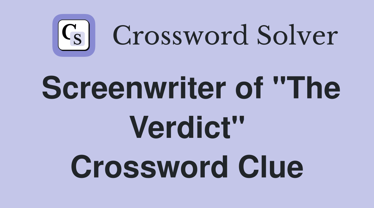 Screenwriter of "The Verdict" Crossword Clue