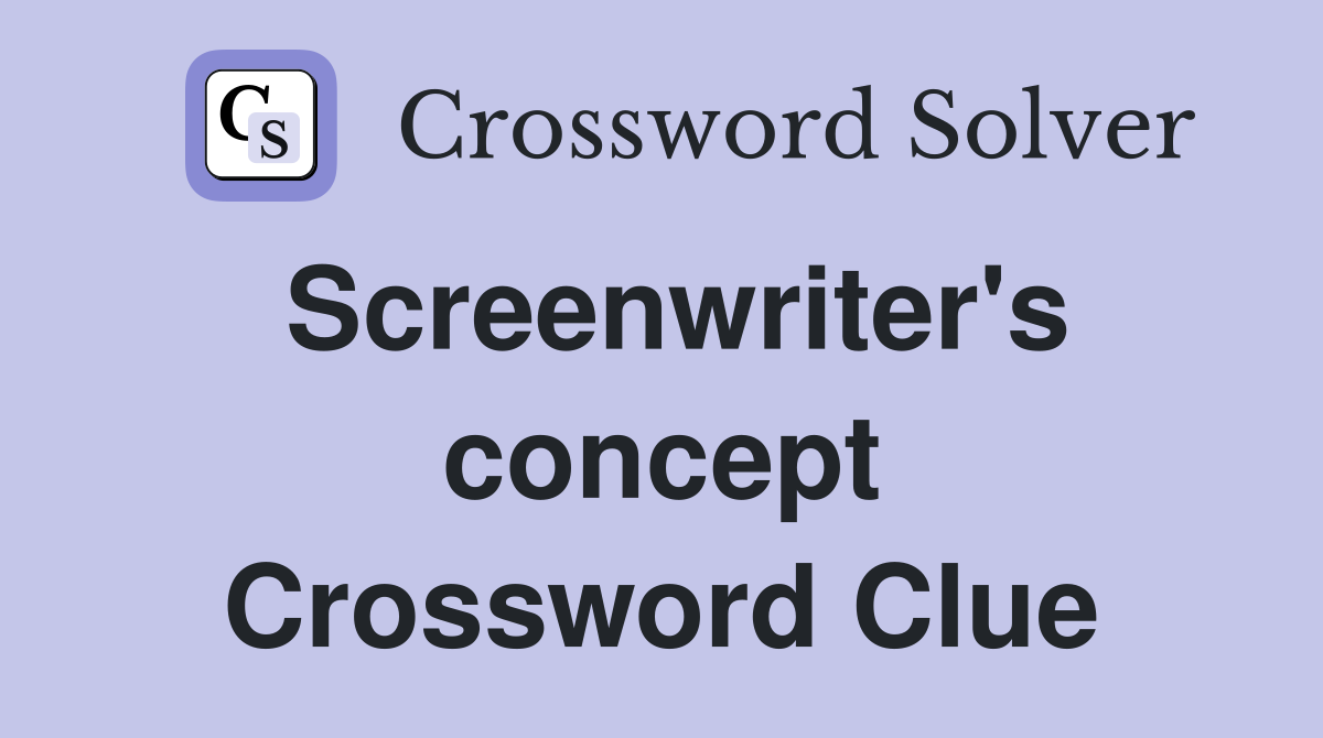 Screenwriter's concept Crossword Clue