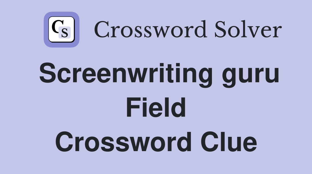 Screenwriting guru Field Crossword Clue