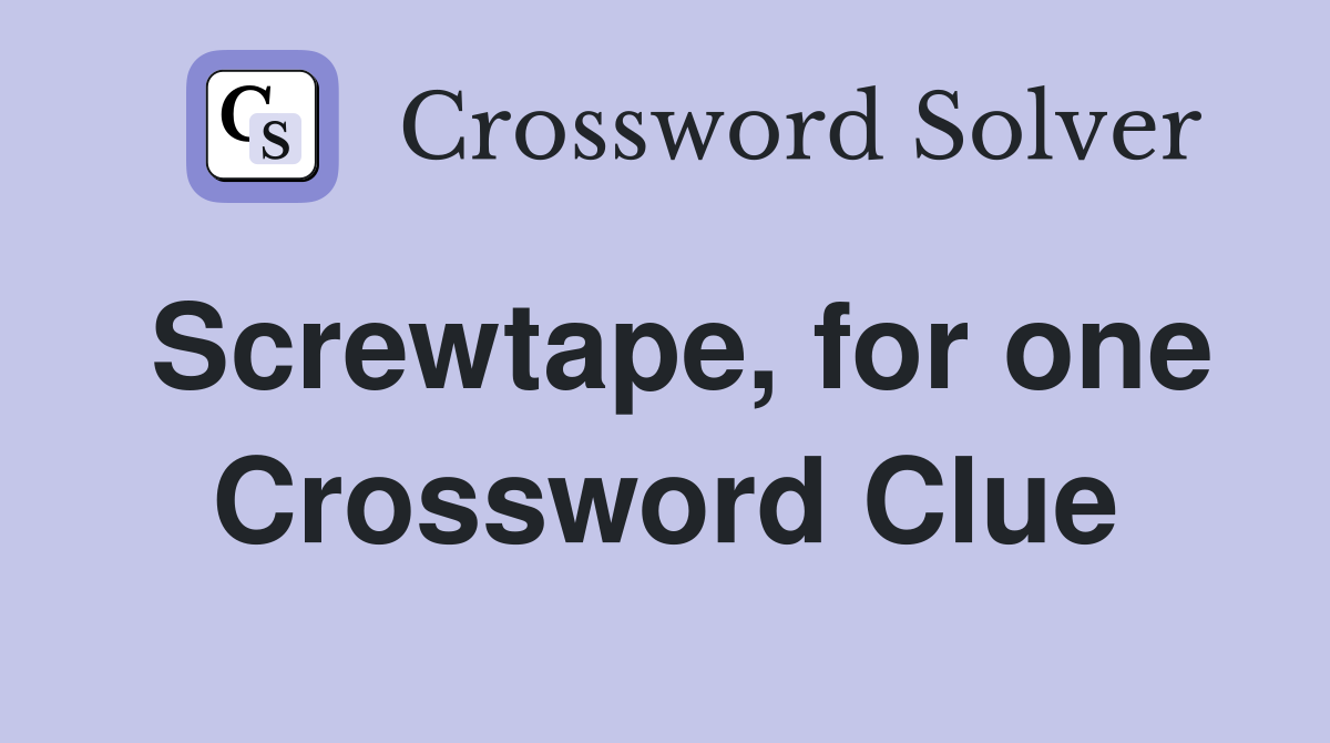 Screwtape, for one Crossword Clue