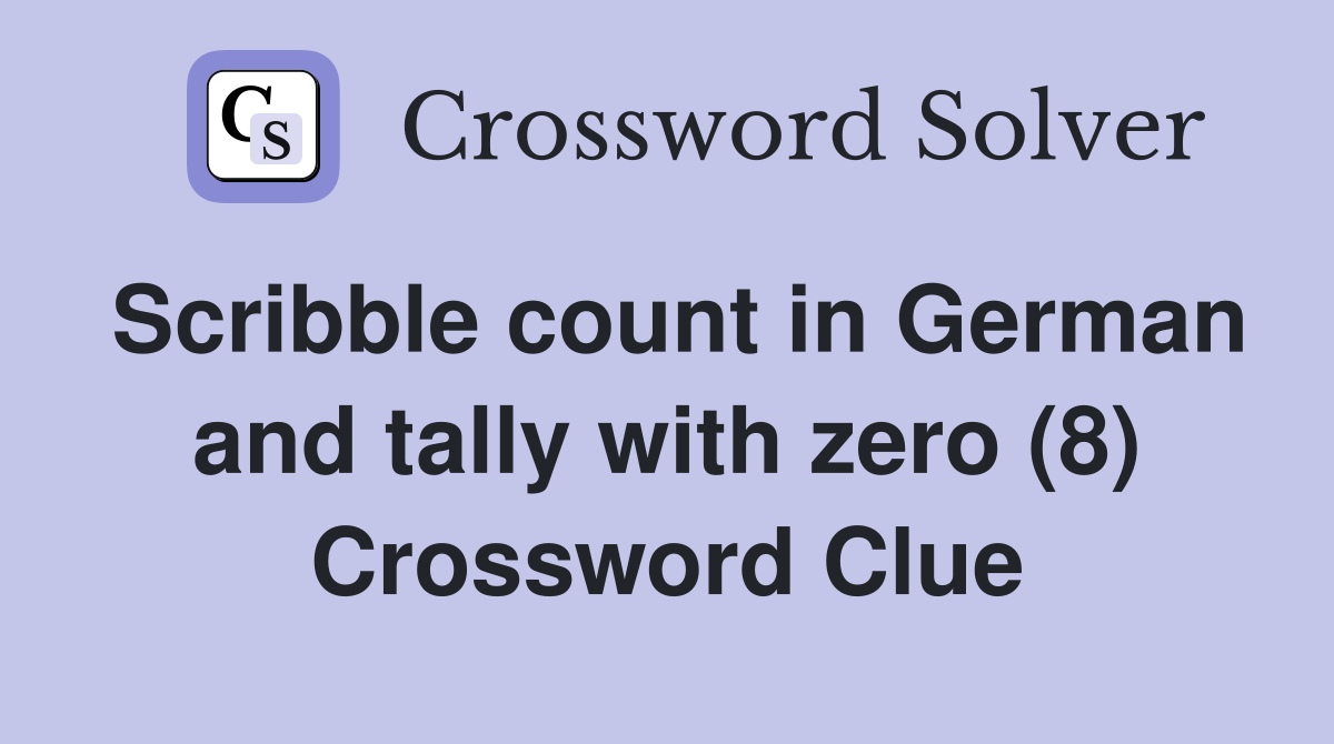 Scribble count in German and tally with zero (8) Crossword Clue