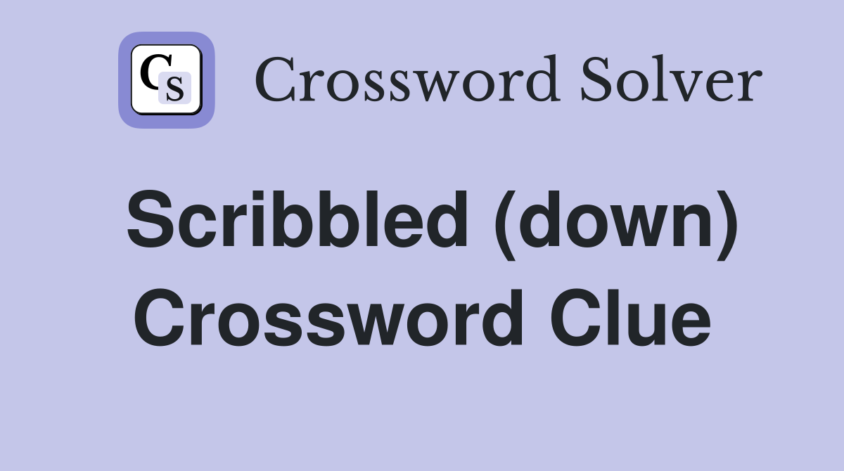Scribbled (down) Crossword Clue