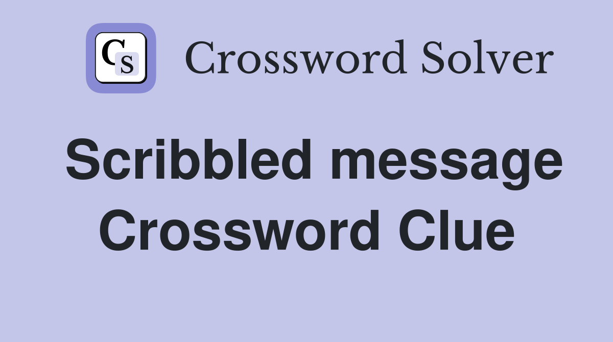 Scribbled message Crossword Clue