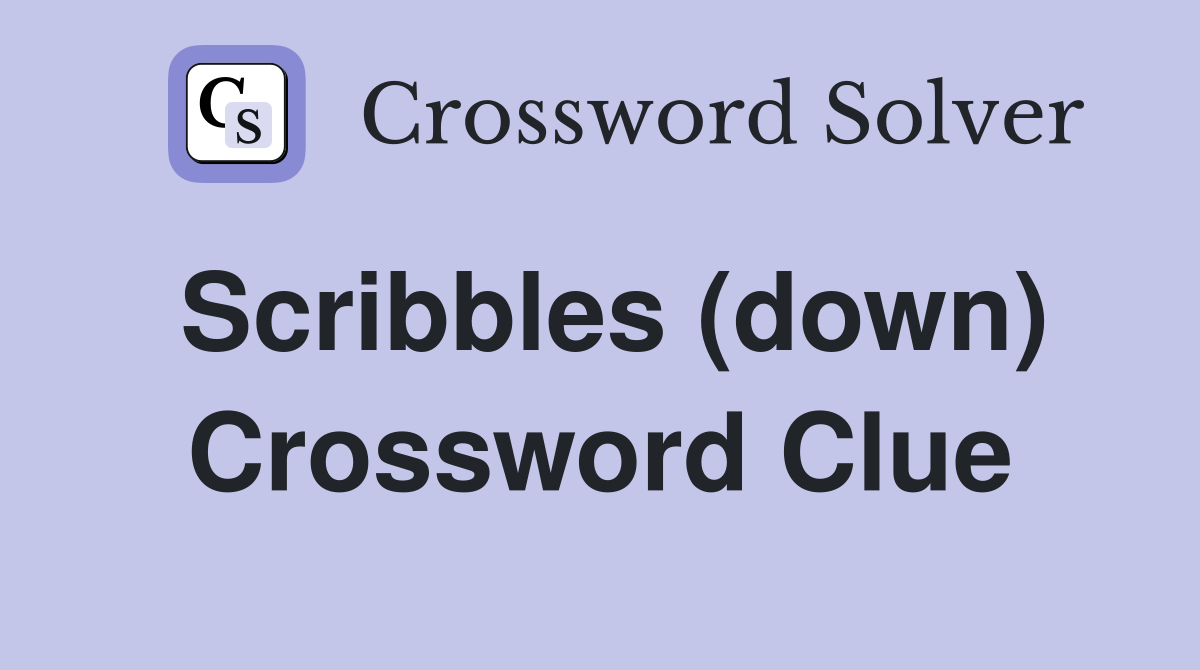 Scribbles (down) Crossword Clue