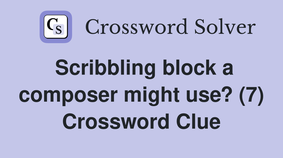 Scribbling block a composer might use? (7) Crossword Clue