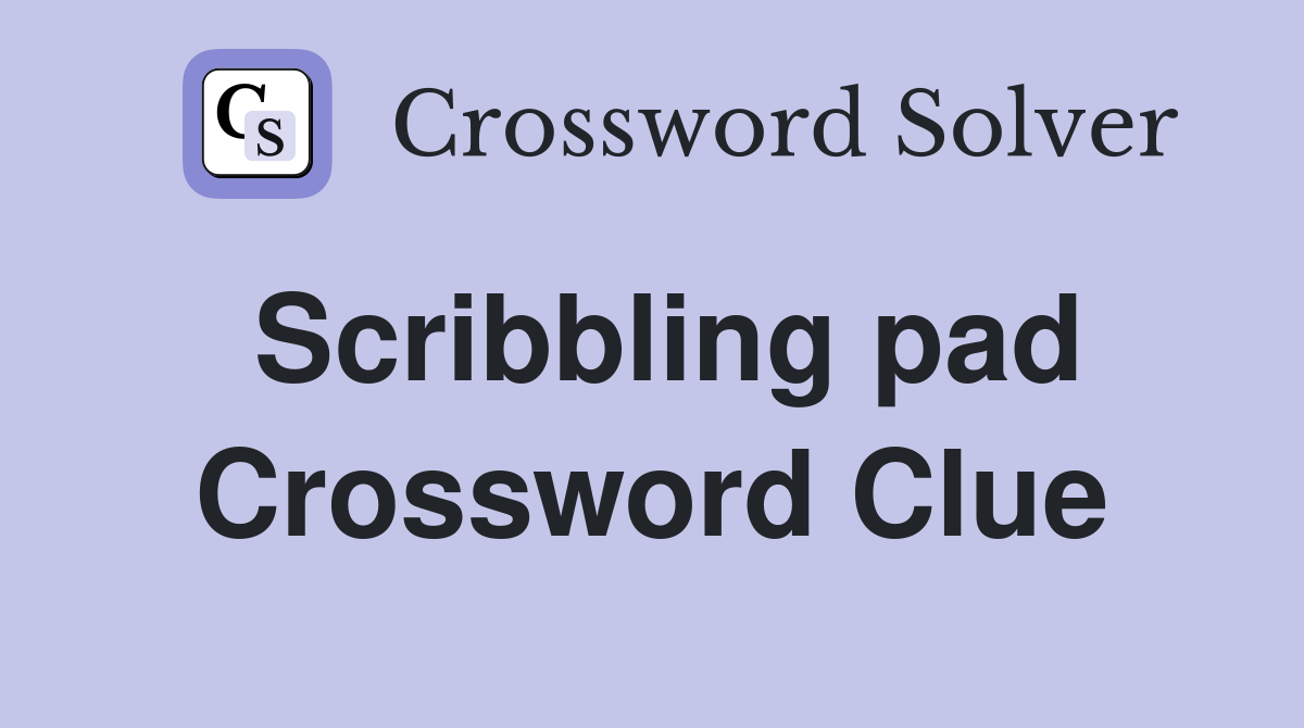 Scribbling pad Crossword Clue