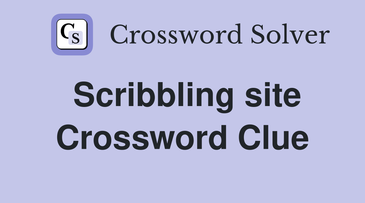 Scribbling site Crossword Clue