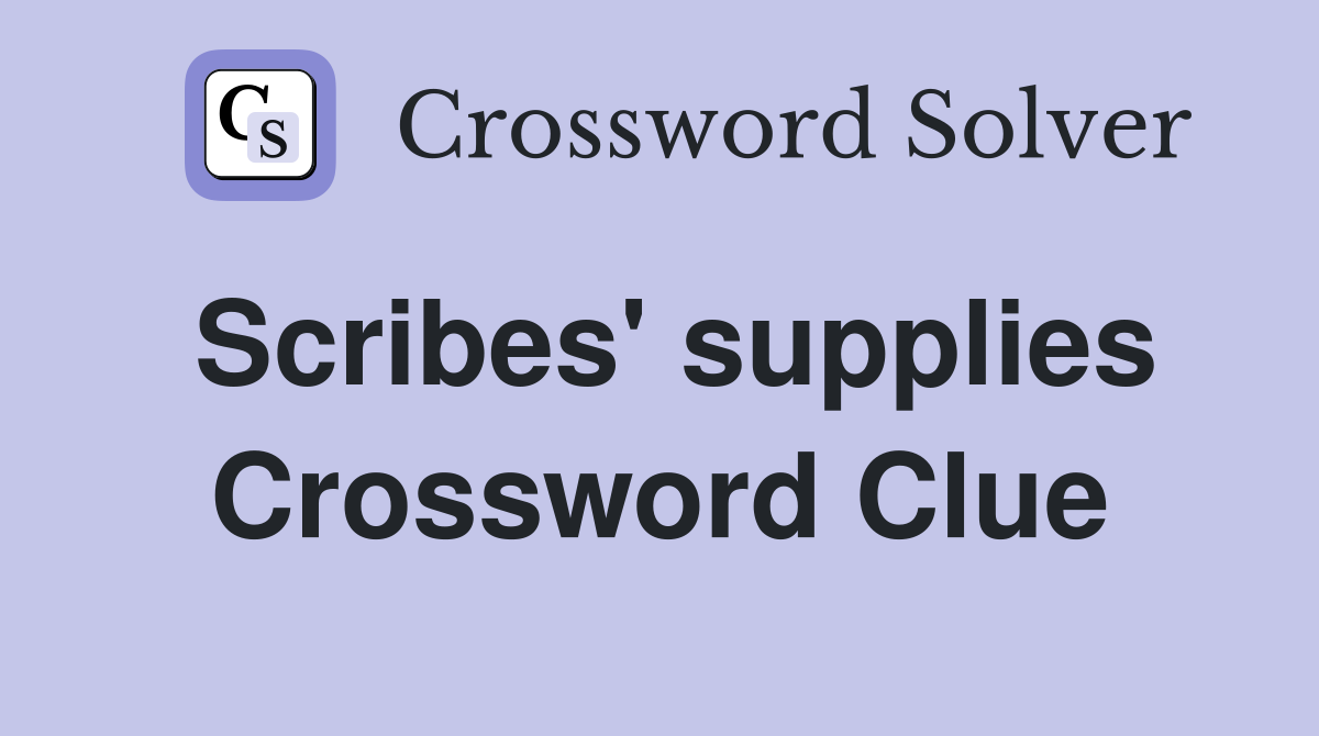 Scribes' supplies Crossword Clue