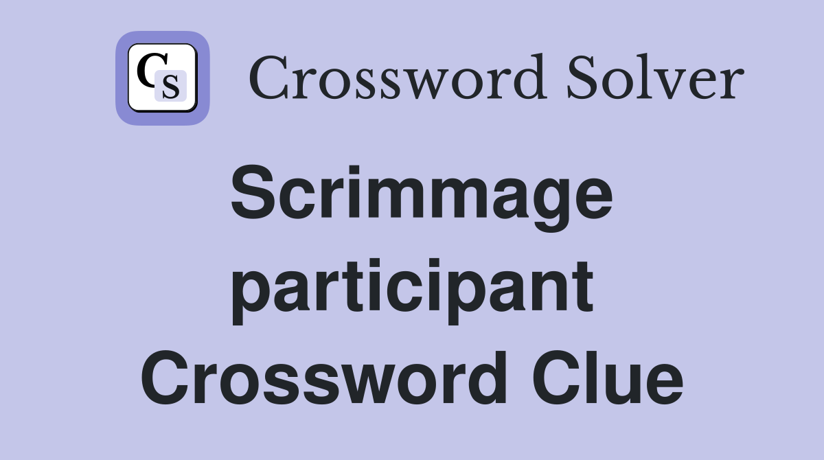 Scrimmage participant Crossword Clue