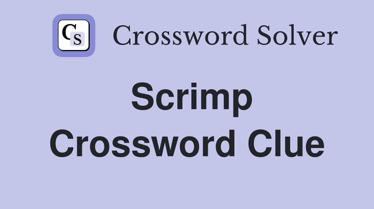 Scrimp Crossword Clue