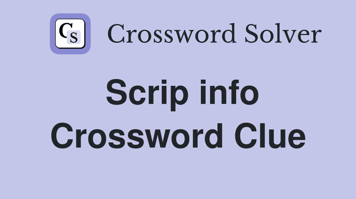 Scrip info Crossword Clue