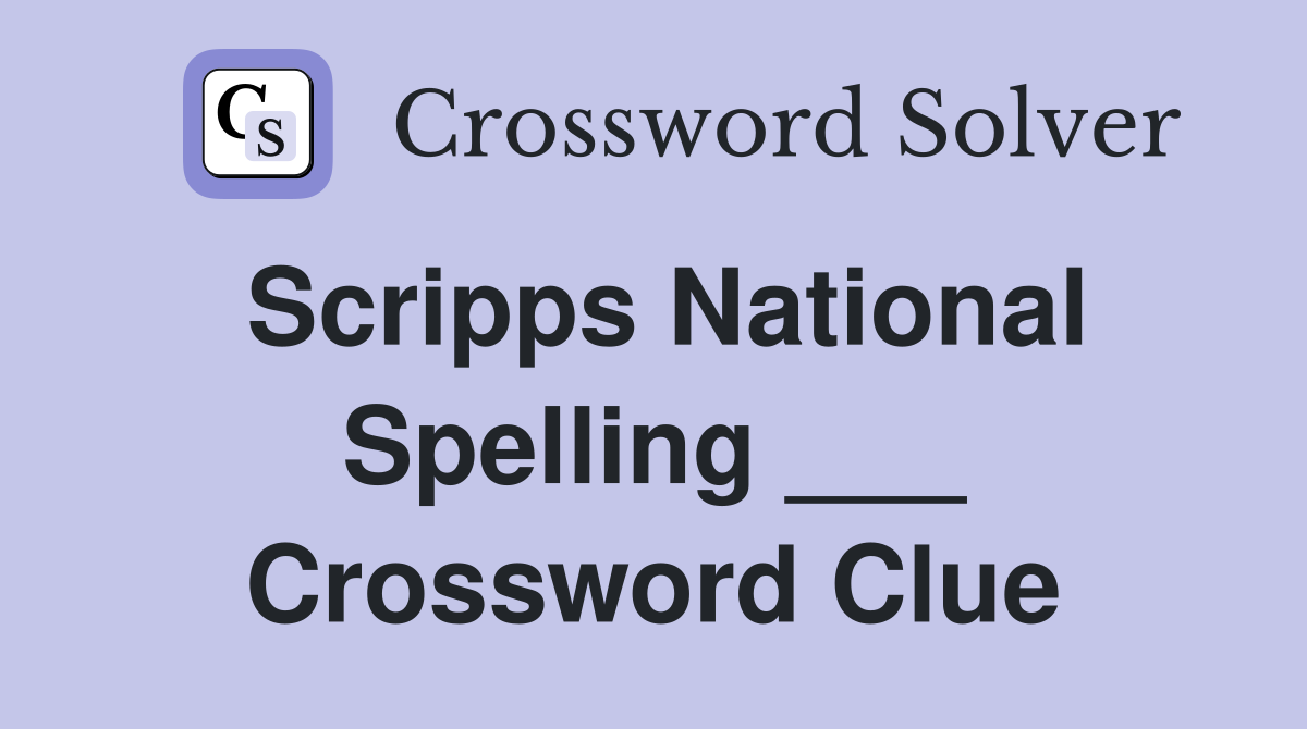 Scripps National Spelling ___ Crossword Clue