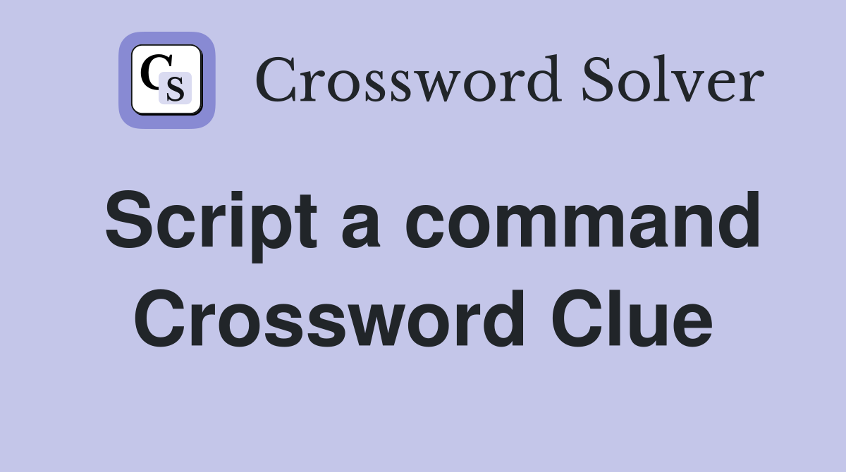 Script a command Crossword Clue