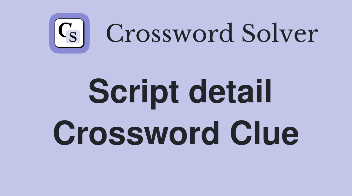 Script detail Crossword Clue