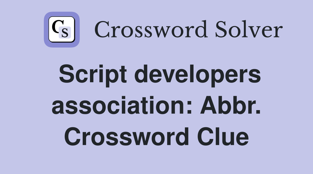 Script developers association: Abbr. Crossword Clue